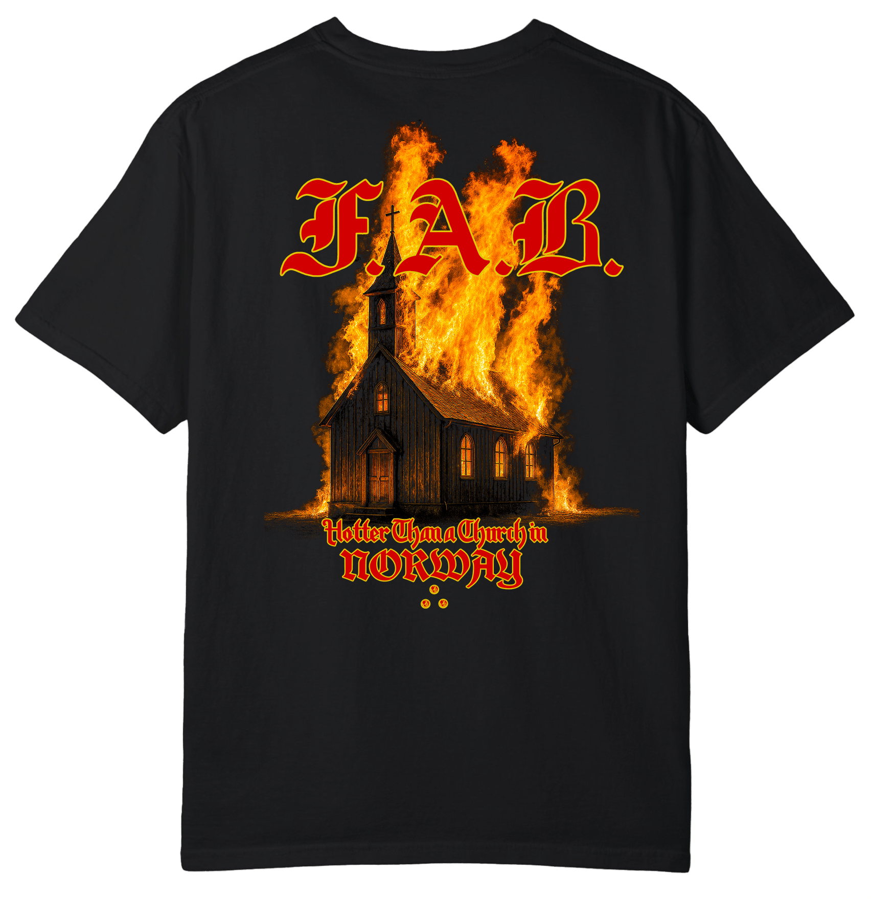 FAB “Hotter Than a Church in Norway” T-Shirt – Limited Drop - FAB PRODUCTIONS